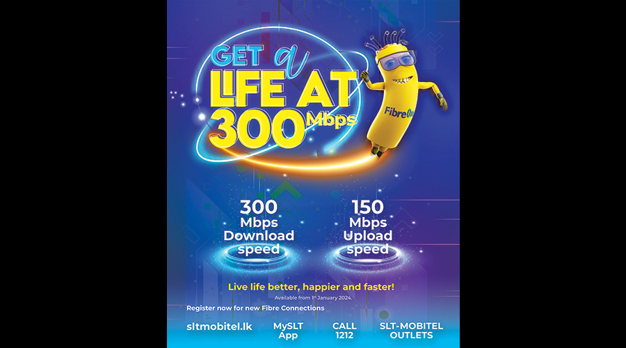 SLT MOBITEL Life at 300Mpbs blazes into 2024 elevating digital lifestyles with limitless possibilities