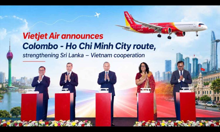 Vietjet Air announces Colombo - Ho Chi Minh City route, strengthening Sri Lanka – Vietnam cooperation
