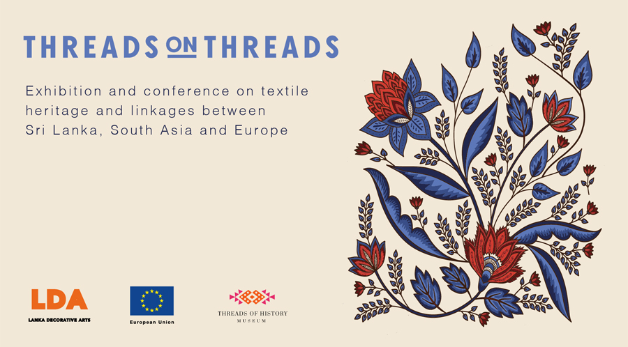 Threads on Threads An exhibition on textile heritage in Sri Lanka South Asia and Europe