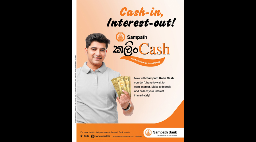 Collect Fixed Deposit interest immediately for the 1st time in Sri Lanka only through Sampath Kalin Cash