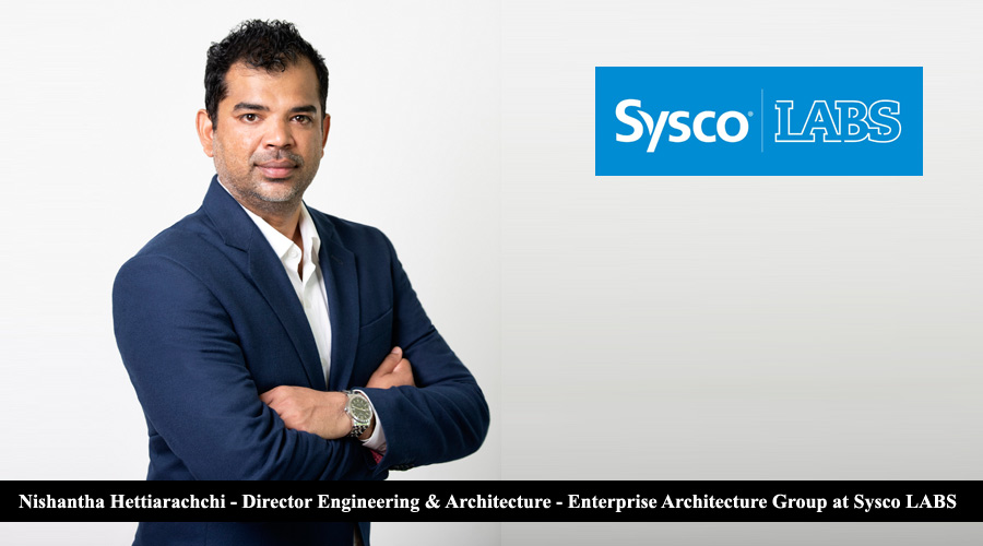Nishantha Hettiarachchi Director Engineering and Architecture Enterprise Architecture Group at Sysco LABS
