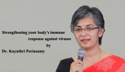 Strengthening your body&#039;s immune response against viruses by Dr. Kayathri Periasamy
